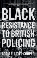 Black Resistance to British Policing-9781526143938