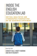 Inside the English Education Lab : Critical Qualitative and Ethnographic Perspectives on the Academies Experiment-9781526145383