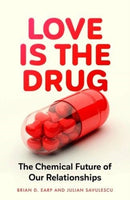 Love is the Drug : The Chemical Future of Our Relationships-9781526145413