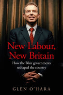 New Labour, New Britain? : How the Blair Governments Reshaped the Country-9781526146328