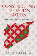Romanticizing Masculinity in Baathist Syria : Gender, Identity, and Ideology-9781526147622