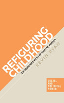 Refiguring Childhood : Encounters with Biosocial Power-9781526148612