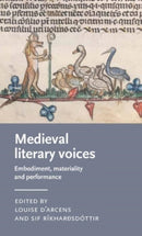 Medieval Literary Voices : Embodiment, Materiality and Performance-9781526149497
