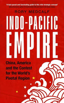 Indo-Pacific Empire : China, America and the Contest for the World's Pivotal Region-9781526150783