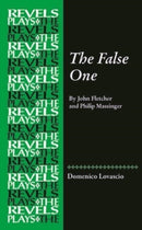 The False One : By John Fletcher and Philip Massinger-9781526151636
