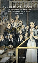 Women Before the Court : Law and Patriarchy in the Anglo-American World, 1600-1800-9781526151711