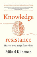 Knowledge Resistance : How We Avoid Insight from Others-9781526151742