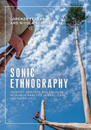 Sonic Ethnography : Identity, Heritage and Creative Research Practice in Basilicata, Southern Italy-9781526152008