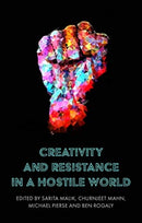 Creativity and Resistance in a Hostile World-9781526152855