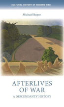 Afterlives of War : A Descendants' History-9781526154033