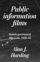 Public Information Films : British Government Film Units, 1930-52-9781526154781