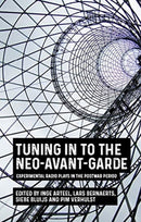 Tuning in to the Neo-Avant-Garde : Experimental Radio Plays in the Postwar Period-9781526155719