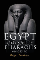 Egypt of the Saite Pharaohs, 664-525 Bc-9781526155788