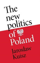 The New Politics of Poland : A Case of Post-Traumatic Sovereignty-9781526155870