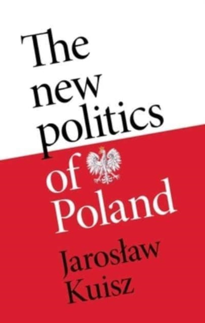 The New Politics of Poland : A Case of Post-Traumatic Sovereignty-9781526155870