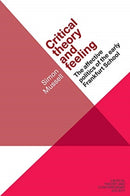 Critical Theory and Feeling : The Affective Politics of the Early Frankfurt School-9781526155948