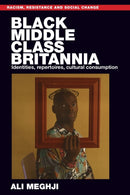 Black Middle-Class Britannia : Identities, Repertoires, Cultural Consumption-9781526156082