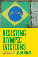 Resisting Olympic Evictions : Contesting Space in Rio De Janeiro-9781526156297