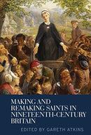 Making and Remaking Saints in Nineteenth-Century Britain-9781526156334