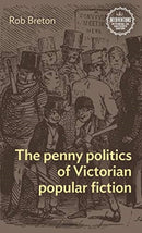 The Penny Politics of Victorian Popular Fiction-9781526156389