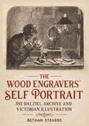 The Wood Engravers' Self-Portrait : The Dalziel Archive and Victorian Illustration-9781526156662