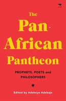 The Pan-African Pantheon : Prophets, Poets, and Philosophers-9781526156822