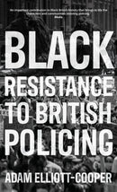 Black Resistance to British Policing-9781526157072