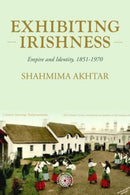 Exhibiting Irishness : Empire, Race, and Nation, c. 1850-1970-9781526157263