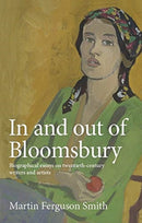 In and out of Bloomsbury : Biographical Essays on Twentieth-Century Writers and Artists-9781526157447