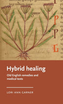 Hybrid Healing : Old English Remedies and Medical Texts-9781526158499