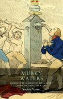 Murky Waters : British Spas in Eighteenth-Century Medicine and Literature-9781526159717