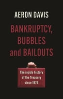 Bankruptcy, Bubbles and Bailouts : The Inside History of the Treasury Since 1976-9781526159779