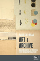 Art + Archive : Understanding the Archival Turn in Contemporary Art-9781526160287