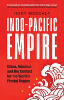 Indo-Pacific Empire : China, America and the Contest for the World's Pivotal Region-9781526160324