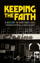 Keeping the Faith : A History of Northern Soul-9781526160416