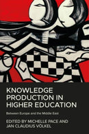 Knowledge Production in Higher Education : Between Europe and the Middle East-9781526160577