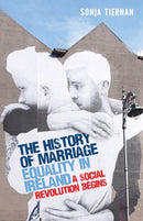 The History of Marriage Equality in Ireland : A Social Revolution Begins-9781526160782