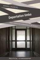 Deportation Limbo : State Violence and Contestations in the Nordics-9781526160874