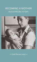 Becoming a Mother : An Australian History-9781526161208