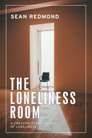 The Loneliness Room : A Creative Ethnography of Loneliness-9781526161444