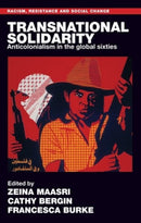 Transnational Solidarity : Anticolonialism in the Global Sixties-9781526161567