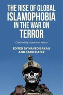 The Rise of Global Islamophobia in the War on Terror : Coloniality, Race, and Islam-9781526161758
