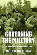 Governing the Military : The Armed Forces Under Democracy in Chile-9781526161840