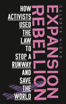 Expansion Rebellion : Using the Law to Fight a Runway and Save the Planet-9781526162359