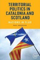 Territorial Politics in Catalonia and Scotland : Nations in Flux-9781526163059