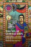 Threads of Globalization : Fashion, Textiles, and Gender in Asia in the Long Twentieth Century-9781526163400