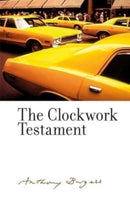 The Clockwork Testament or: Enderby's End : By Anthony Burgess-9781526163486
