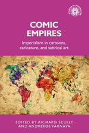 Comic Empires : Imperialism in Cartoons, Caricature, and Satirical Art-9781526163677