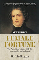 Female Fortune : The Anne Lister Diaries, 1833-36: Land, Gender and Authority: New Edition-9781526164421