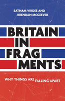 Britain in Fragments : Why Things are Falling Apart-9781526164599